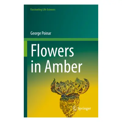 "Flowers in Amber" - "" ("Poinar George")