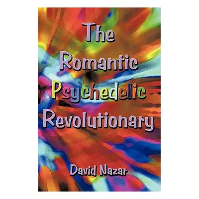 "The Romantic Psychedelic Revolutionary" - "" ("Nazar David")