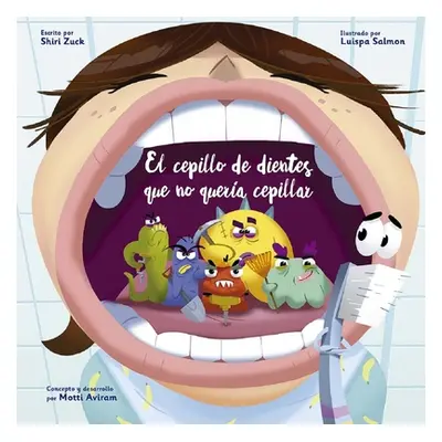 "Cepillo de Dientes Que No Quera Cepillar, El" - "" ("Zuck Shiri")