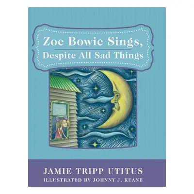 "Zoe Bowie Sings, Despite All Sad Things" - "" ("Tripp Utitus Jamie")