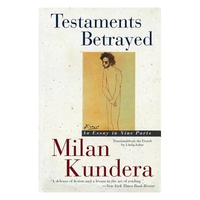 "Testaments Betrayed: Essay in Nine Parts, an" - "" ("Kundera Milan")