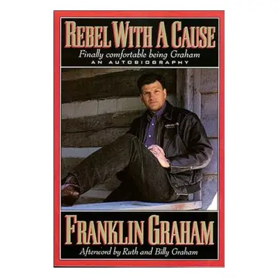 "Rebel With a Cause" - "" ("Graham Franklin")