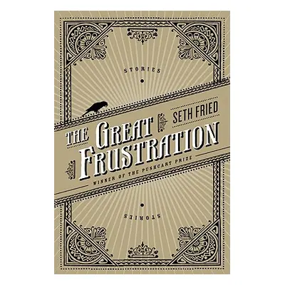 "The Great Frustration: Stories" - "" ("Fried Seth")