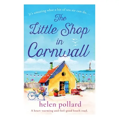 "The Little Shop in Cornwall: A heartwarming and feel good beach read" - "" ("Pollard Helen")