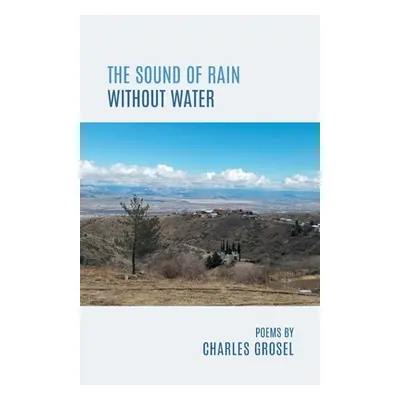 "The Sound of Rain Without Water" - "" ("Grosel Charles")