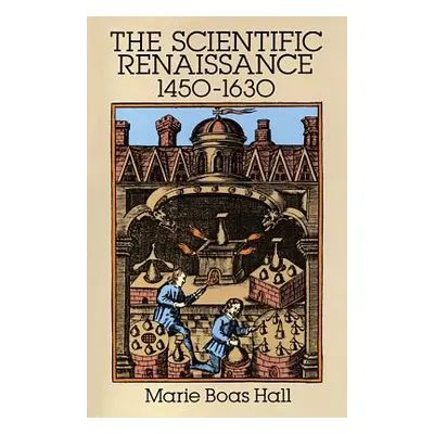 "Scientific Renaissance 1450-1630" - "" ("Hall Marie Boas")