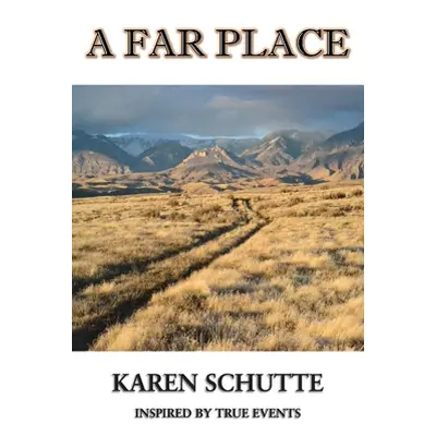 "A Far Place" - "" ("Schutte Karen L.")