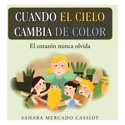 "Cuando El Cielo Cambia De Color: El Corazn Nunca Olvida" - "" ("Cassidy Sahara Mercado")