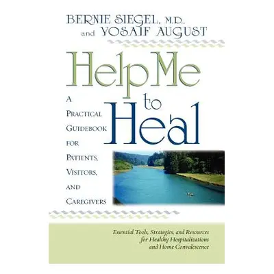 "Help Me to Heal" - "" ("Siegel Bernie S.")