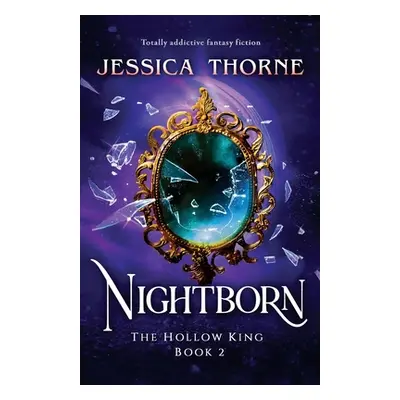 "Nightborn: Totally addictive fantasy fiction" - "" ("Thorne Jessica")