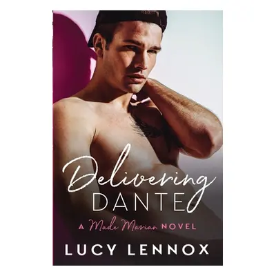 "Delivering Dante: Made Marian Series Book 6" - "" ("Lennox Lucy")