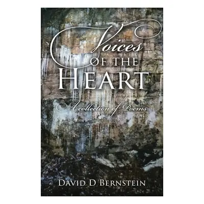 "Voices of the Heart: A Collection of Poems" - "" ("Bernstein David D.")