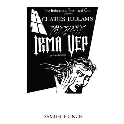 "The Mystery of Irma Vep - A Penny Dreadful" - "" ("Ludlam Charles")