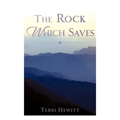 "The Rock Which Saves" - "" ("Hewitt Terri")