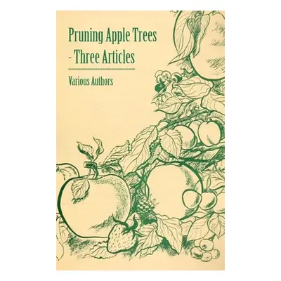 "Pruning Apple Trees - Three Articles" - "" ("Various")