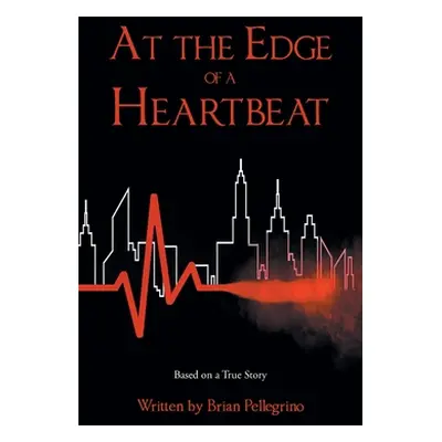 "At The Edge Of A Heartbeat" - "" ("Pellegrino Brian")