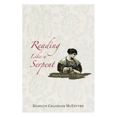 "Reading Like a Serpent: What the Scarlet A is about" - "" ("McEntyre Marilyn Chandler")