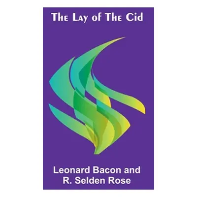 "The Lay of the Cid" - "" ("Bacon Leonard")