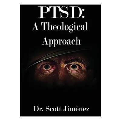 "Ptsd: A Theological Approach" - "" ("Jimnez Scott")