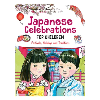 "Japanese Celebrations for Children: Festivals, Holidays and Traditions" - "" ("Reynolds Betty")