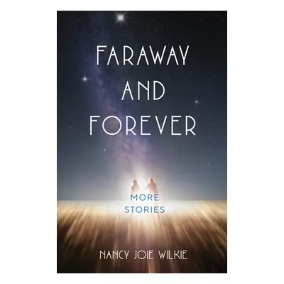 "Faraway and Forever: More Stories" - "" ("Wilkie Nancy Joie")