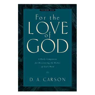 "For the Love of God (Vol. 1), 1: A Daily Companion for Discovering the Riches of God's Word" - 