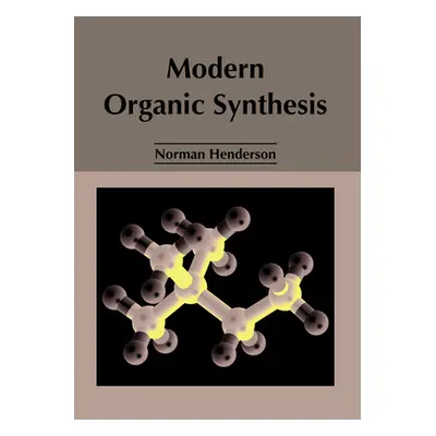 "Modern Organic Synthesis" - "" ("Henderson Norman")