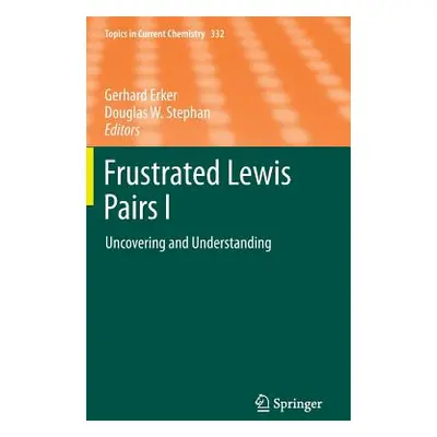 "Frustrated Lewis Pairs I: Uncovering and Understanding" - "" ("Erker Gerhard")