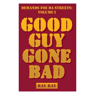 "Demands Foe Da Streets: Good Guy Gone Bad" - "" ("Ray Ray")