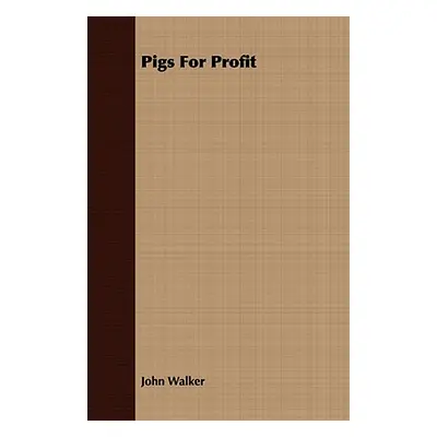 "Pigs for Profit" - "" ("Walker John")