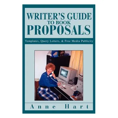 "Writer's Guide to Book Proposals: Templates, Query Letters, and Free Media Publicity" - "" ("Ha