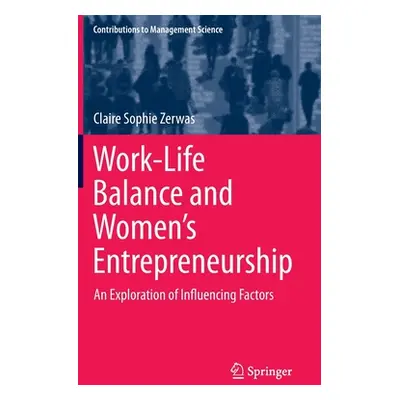 "Work-Life Balance and Women's Entrepreneurship: An Exploration of Influencing Factors" - "" ("Z