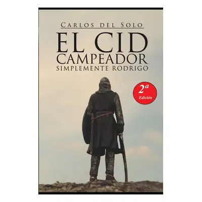 "El Cid Campeador Simplemente Rodrigo" - "" ("del Solo Carlos")