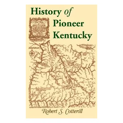 "History of Pioneer Kentucky" - "" ("Cotterill Robert S.")