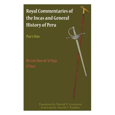 "Royal Commentaries of the Incas and General History of Peru, Part One" - "" ("Garcilaso de la V