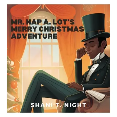 "Mr. Nap A. Lot's Merry Christmas Adventure" - "" ("Night Shani T.")