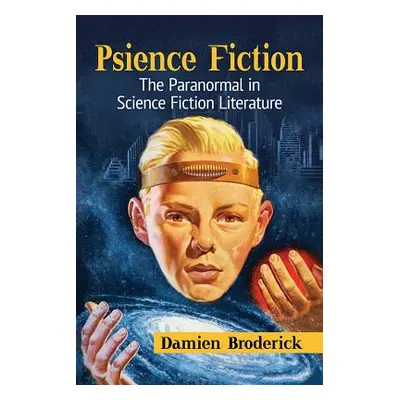 "Psience Fiction: The Paranormal in Science Fiction Literature" - "" ("Broderick Damien")