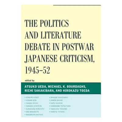 "The Politics and Literature Debate in Postwar Japanese Criticism, 1945-52" - "" ("Ueda Atsuko")