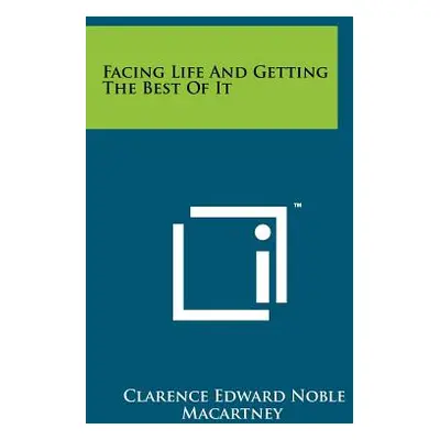 "Facing Life And Getting The Best Of It" - "" ("Macartney Clarence Edward Noble")