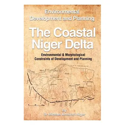 "The Coastal Niger Delta: Environmental Development and Planning" - "" ("Niger Michael Amaitari"