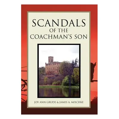 "Scandals of the Coachman's Son" - "" ("Joy Grude &. James a. Mischke")