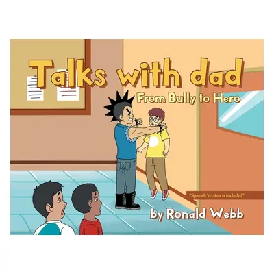 "Talks with Dad: From Bully to Hero" - "" ("Webb Ronald")