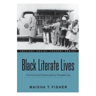 "Black Literate Lives: Historical and Contemporary Perspectives" - "" ("Fisher Maisha T.")