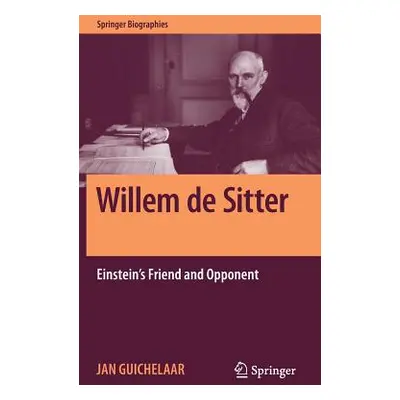 "Willem de Sitter: Einstein's Friend and Opponent" - "" ("Guichelaar Jan")