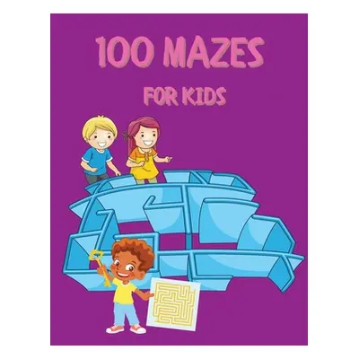 "100 Mazes for Kids: Activity Book for Kids and Adults Fun and Challenging Mazes for Kids with S