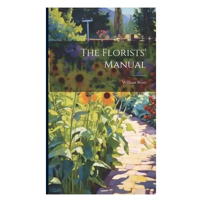 "The Florists' Manual" - "" ("Scott William")