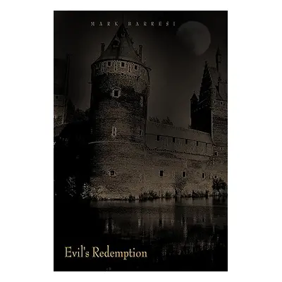 "Evil's Redemption: Hell Unleashed" - "" ("Barresi Mark")