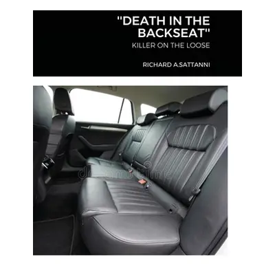 "''Death in the Backseat'': Killer on the Loose" - "" ("Sattanni Richard")