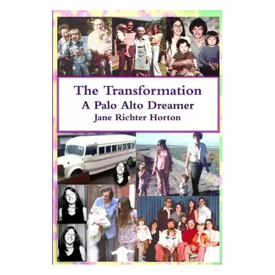 "The Transformation - A Palo Alto Dreamer" - "" ("Horton Jane Richter")