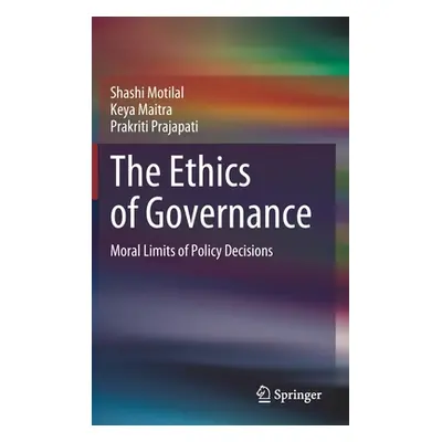 "The Ethics of Governance: Moral Limits of Policy Decisions" - "" ("Motilal Shashi")